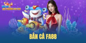 Bắn cá FA88