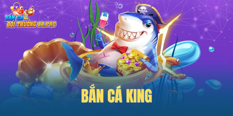 Bắn cá King