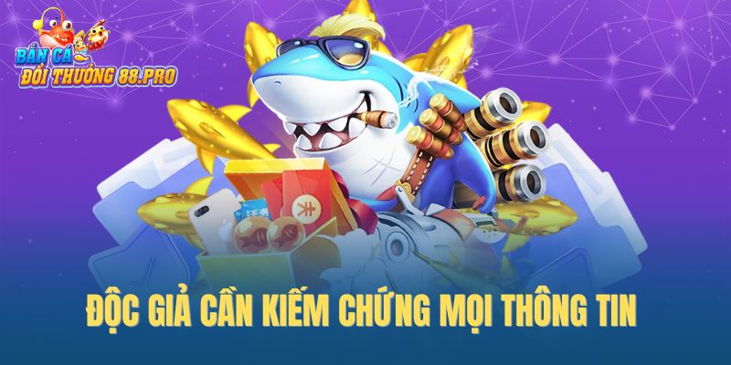 Độc giả cần kiếm chứng mọi thông tin 