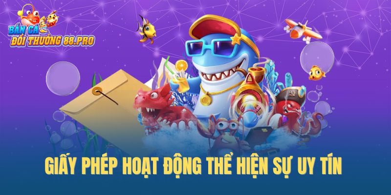 Giấy phép hoạt động thể hiện sự uy tín 