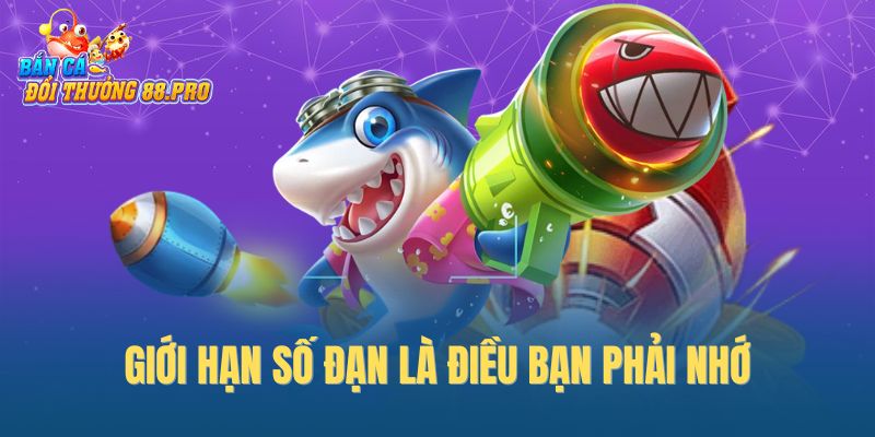 Giới hạn số đạn là điều bạn phải nhớ Giới hạn số đạn là điều bạn phải nhớ