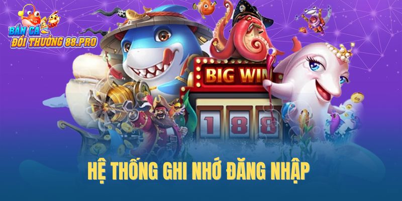 Hệ thống ghi nhớ đăng nhập Hệ thống ghi nhớ đăng nhập