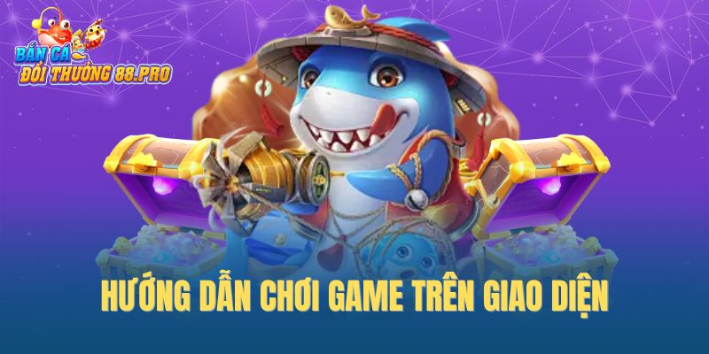 Hướng dẫn chơi game trên giao diện