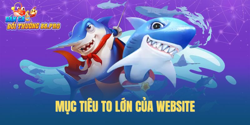 Mục tiêu to lớn của website