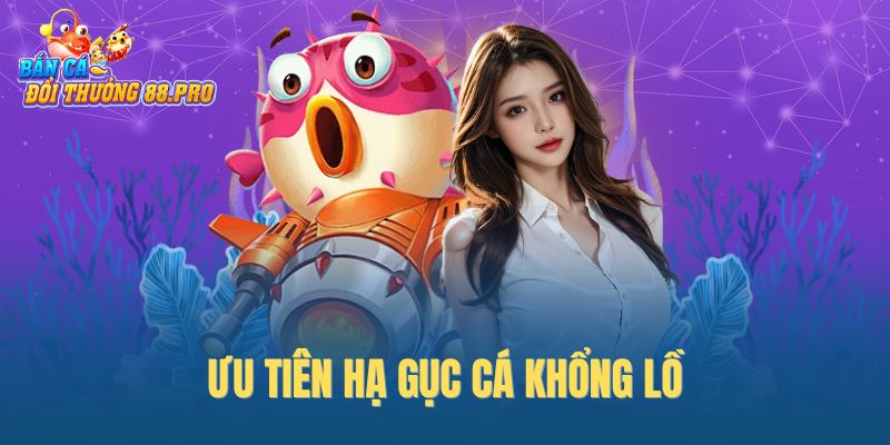 Ưu tiên hạ gục cá khổng lồ